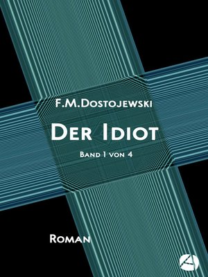 cover image of Der Idiot. Band 1 von 4